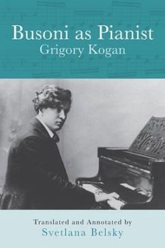 Busoni as Pianist - Kogan, Grigory