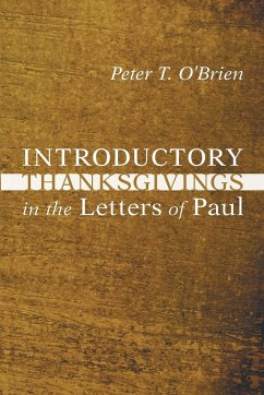 Introductory Thanksgivings in the Letters of Paul - O'Brien, Peter T.