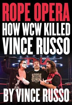 Rope Opera: How WCW Killed Vince Russo - Russo, Vince