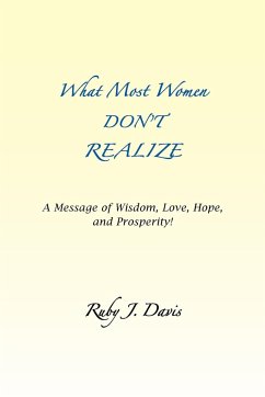What Most Women Don't Realize ~ A message of Wisdom, Love, Hope, and Prosperity