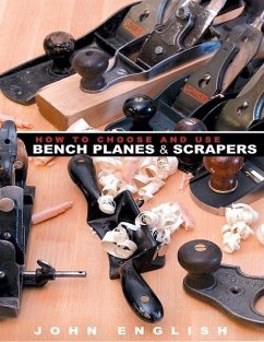 How to Choose and Use Bench Planes & Scrapers - English, John