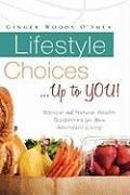 Lifestyle Choices ... Up to YOU! - O'Shea, Ginger Woods
