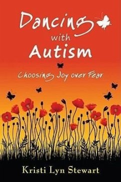 Dancing with Autism: Choosing Joy Over Fear - Stewart, Kristi Lyn