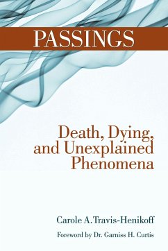 Passings: Death, Dying, and Unexplained Phenomena - Travis-Henikoff, Carole A.
