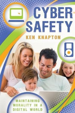 Cyber Safety: Maintaining Morality in a Digital World - Knapton, Ken