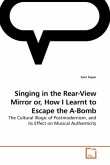 Singing in the Rear-View Mirror or, How I Learnt to Escape the A-Bomb