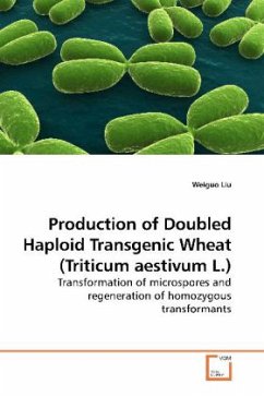 Production of Doubled Haploid Transgenic Wheat (Triticum aestivum L.) - Liu, Weiguo