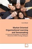 Market Oriented Organizational Learning and Sensemaking