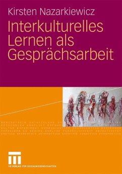 Interkulturelles Lernen als Gesprächsarbeit - Nazarkiewicz, Kirsten