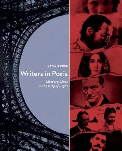 Writers in Paris: Literary Lives in the City of Light - Burke, David