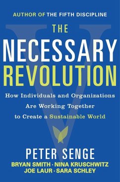 The Necessary Revolution: Working Together to Create a Sustainable World - Senge, Peter M.; Smith, Bryan; Kruschwitz, Nina