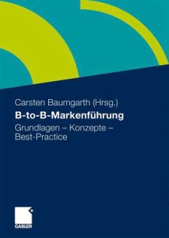 B-to-B-Markenführung - Baumgarth, Carsten (Hrsg.). Mit Beiträgen von Schmidt, Marco / Douven, Salima S. / Freiling, Jörg et al.
