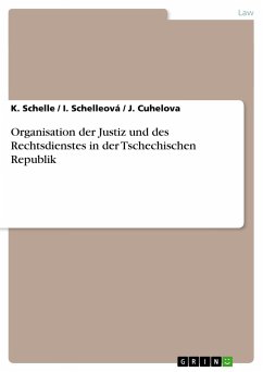 Organisation der Justiz und des Rechtsdienstes in der Tschechischen Republik - Schelle, K.;Cuhelova, J.;Schelleová, I.