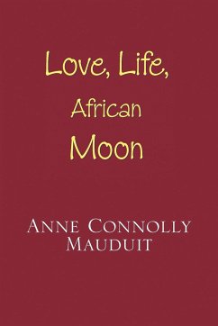 Love, Life and African Moon - Mauduit, Anne Connolly