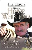 Life Lessons from a Horse Whisperer. Lew Sterrett