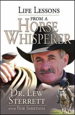 Life Lessons from a Horse Whisperer. Lew Sterrett - Sterrett, Lew