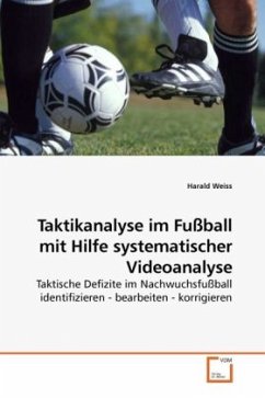 Taktikanalyse im Fußball mit Hilfe systematischer Videoanalyse - Weiss, Harald