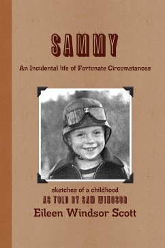 Sammy an Incidental Life of Fortunate Circumstances - Scott, Eileen Windsor