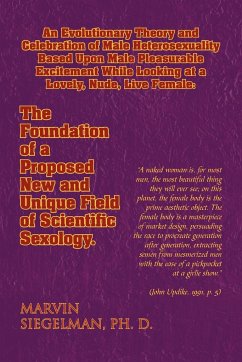 An Evolutionary Theory and Celebration of Male Heterosexuality Based Upon Male Pleasurable Excitement While Looking at a Lovely, Nude, Live Female