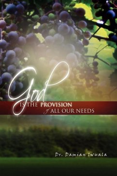 God Is the Provision of All Our Needs - Iwuala, Damian; Iwuala, Damian