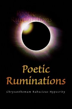 Poetic Ruminations - Hypocrity, Chrysanthemum Rubacious