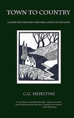 Town to Country; A Guide for Townsmen Who Seek a Living on the Land - Heseltine, G C