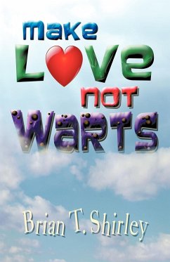 Make Love Not Warts - Shirley, Brian T.