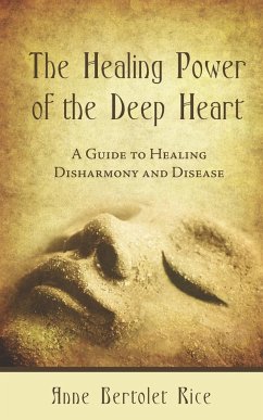 The Healing Power of the Deep Heart - Rice, Anne Bertolet