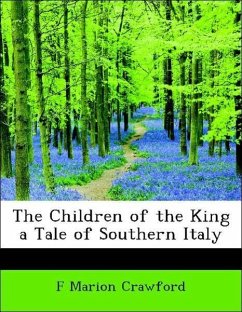 The Children of the King a Tale of Southern Italy - Crawford, F Marion