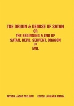 The Origin & Demise of Satan - Poelman, Jacob