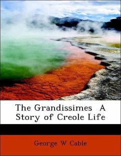 The Grandissimes A Story of Creole Life