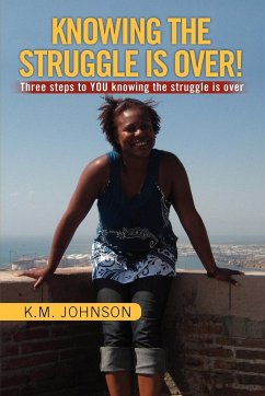 Knowing the Struggle Is Over! - Johnson, K. M.