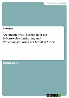 Argumentatives Thesenpapier zur Lebensweltorientierung und Professionstheorien der Sozialen Arbeit