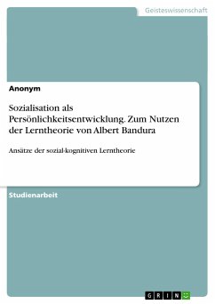 Sozialisation als Persönlichkeitsentwicklung. Zum Nutzen der Lerntheorie von Albert Bandura - Anonym