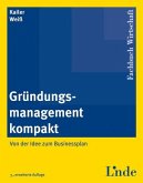 Gründungsmanagement kompakt: Von der Idee zum Businessplan