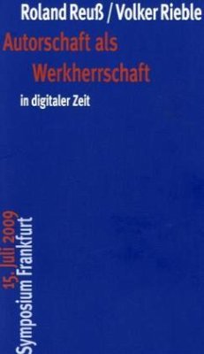 Autorschaft als Werkherrschaft in digitaler Zeit - Reuß, Roland;Rieble, Volker