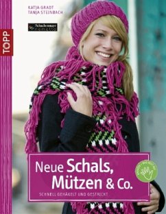 Neue Schals, Mützen & Co. - Gradt, Katja; Steinbach, Tanja