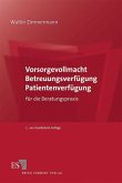 Vorsorgevollmacht, Betreuungsverfügung, Patientenverfügung für die Beratungspraxis