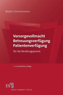Vorsorgevollmacht, Betreuungsverfügung, Patientenverfügung für die Beratungspraxis - Zimmermann, Walter