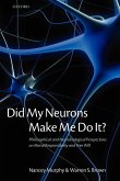 Did My Neurons Make Me Do It? Philosophical and Neurobiological Perspectives on Moral Responsibility and Free Will (Paperback)