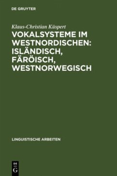 Vokalsysteme im Westnordischen: Isländisch, Färöisch, Westnorwegisch - Küspert, Klaus-Christian