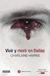 Vivir y Morir En Dallas - Harris, Charlaine