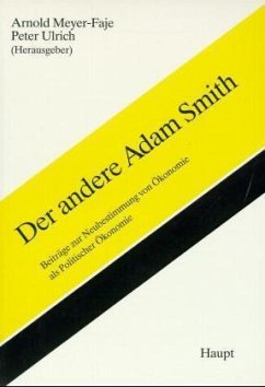 Der andere Adam Smith - Meyer-Faje, Arnold; Ulrich, Peter (Hg.)