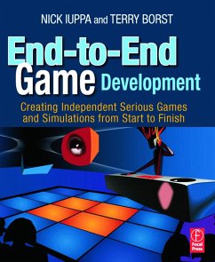 End-To-End Game Development: Creating Independent Serious Games and Simulations from Start to Finish - Iuppa, Nick;Borst, Terry