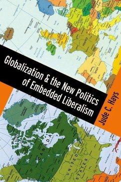 Globalization and the New Politics of Embedded Liberalism - Hays, Jude C