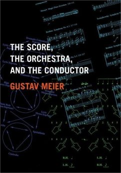 The Score, the Orchestra, and the Conductor - Meier, Gustav (Director of the Graduate Conducting Program at the Pe