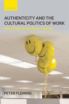 Authenticity and the Cultural Politics of Work: New Forms of Informal Control - Fleming, Peter
