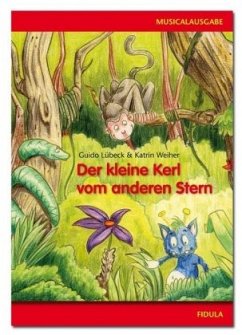 Der kleine Kerl vom anderen Stern, Musical-Notenausgabe - Lübeck, Guido; Weiher, Katrin