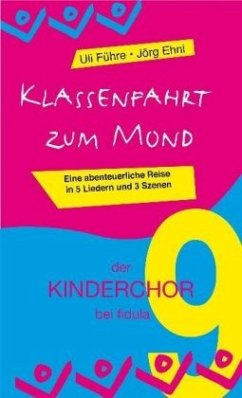 Klassenfahrt zum Mond, für Kinderchor - Führe, Uli; Ehni, Jörg