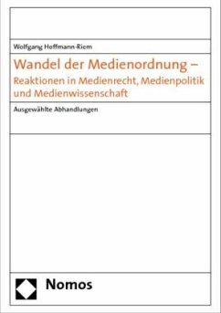 Wandel der Medienordnung - Reaktionen in Medienrecht, Medienpolitik und Medienwissenschaft - Hoffmann-Riem, Wolfgang